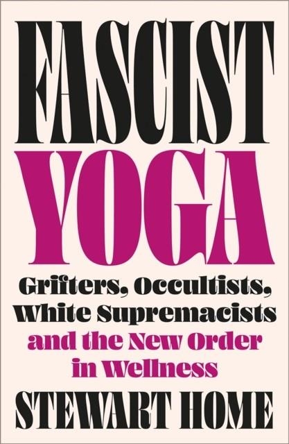 FASCIST YOGA | 9780745351124 | STEWART HOME
