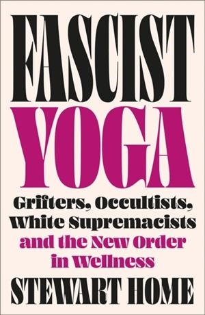 FASCIST YOGA | 9780745351124 | STEWART HOME