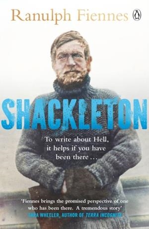 SHACKLETON : EXPLORER. LEADER. LEGEND. | 9781405938020 | RANULPH FIENNES