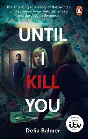 UNTIL I KILL YOU | 9781529920321 | DELIA BALMER