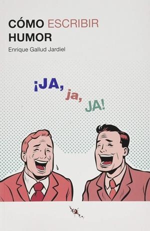 CÓMO ESCRIBIR HUMOR | 9788412137873 | GALLUD JARDIEL, ENRIQUE