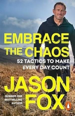EMBRACE THE CHAOS : 52 TACTICS TO MAKE EVERY DAY COUNT | 9781804991527 | JASON FOX