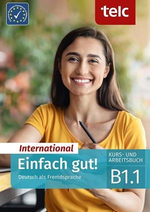 EINFACH GUT! INTERNATIONAL DEUTSCH ALS FREMDSPRACHE B1.1-KURS- UND ARBEITSBUCH | 9783910223127