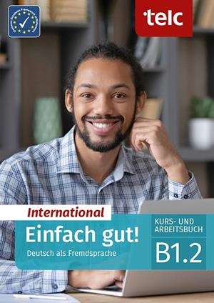 EINFACH GUT! INTERNATIONAL DEUTSCH ALS FREMDSPRACHE B1.2-KURS- UND ARBEITSBUCH | 9783910223134