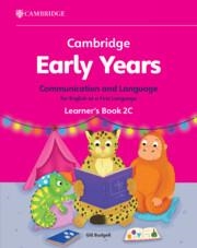 CAMBRIDGE EARLY YEARS COMMUNICATION AND LANGUAGE FOR ENGLISH AS A FIRST LANGUAGE LEARNER'S BOOK 2C | 9781009596459