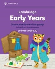 CAMBRIDGE EARLY YEARS COMMUNICATION AND LANGUAGE FOR ENGLISH AS A SECOND LANGUAGE LEARNER'S BOOK 2C | 9781009984959