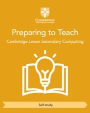 CAMBRIDGE LOWER SECONDARY COMPUTING PREPARING TO TEACH (SELF-STUDY) | 9781009536127