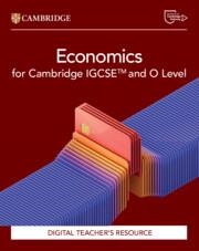 NEW CAMBRIDGE IGCSE™ AND O LEVEL ECONOMICS DIGITAL TEACHER'S RESOURCE | 9781009814591