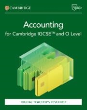 NEW CAMBRIDGE IGCSE™ AND O LEVEL ACCOUNTING DIGITAL TEACHER’S RESOURCE | 9781009815444