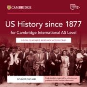 NEW CAMBRIDGE INTERNATIONAL AS LEVEL US HISTORY SINCE 1877 DIGITAL TEACHER'S RESOURCE ACCESS CARD | 9781009814805