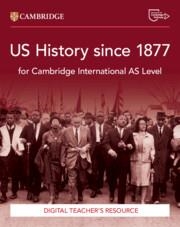 NEW CAMBRIDGE INTERNATIONAL AS LEVEL US HISTORY SINCE 1877 DIGITAL TEACHER'S RESOURCE | 9781009814812