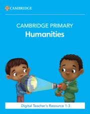 NEW CAMBRIDGE PRIMARY HUMANITIES DIGITAL TEACHER’S RESOURCE 1-3 | 9781009815765