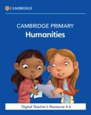 NEW CAMBRIDGE PRIMARY HUMANITIES DIGITAL TEACHER’S RESOURCE 4-6 | 9781009815772