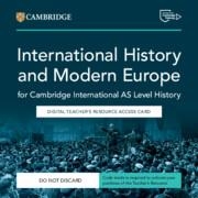 NEW CAMBRIDGE INTERNATIONAL AS LEVEL HISTORY INTERNATIONAL HISTORY 1870–1939 AND MODERN EUROPE 1774–1924 DIGITAL TEACHER'S RESOURCE ACCESS CARD | 9781009810852
