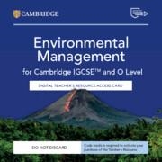 NEW CAMBRIDGE INTERNATIONAL IGCSE™ AND O LEVEL ENVIRONMENTAL MANAGEMENT DIGITAL TEACHER'S RESOURCE ACCESS CARD | 9781009808989