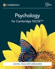 CAMBRIDGE INTERNATIONAL IGCSE PSYCHOLOGY DIGITAL TEACHER'S RESOURCE-DIGITAL | 9781009812139