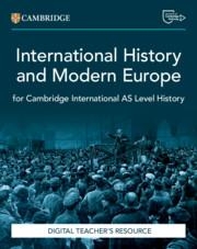 NEW CAMBRIDGE INTERNATIONAL AS LEVEL HISTORY INTERNATIONAL HISTORY 1870–1939 AND MODERN EUROPE 1774–1924 DIGITAL TEACHER'S RESOURCE | 9781009810869
