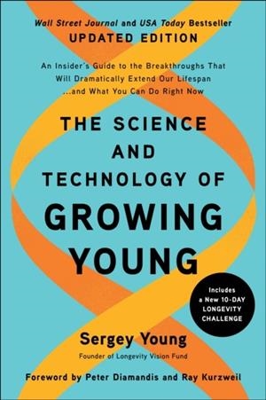 THE SCIENCE AND TECHNOLOGY OF GROWING YOUNG | 9781637742761 | SERGEY YOUNG