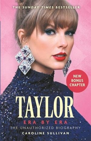 TAYLOR SWIFT: ERA BY ERA : THE UNAUTHORIZED BIOGRAPHY | 9781789297584 | CAROLINE SULLIVAN