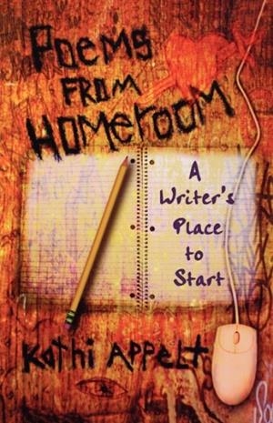 POEMS FROM HOMEROOM: A WRITER'S PLACE TO START | 9780805075960 | KATHI APPELT