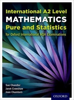 OXFORD AQA INTERNATIONAL A2 MATHEMATICS PURE AND STATISTICS (9660): STUDENT BOOK | 9780198375975