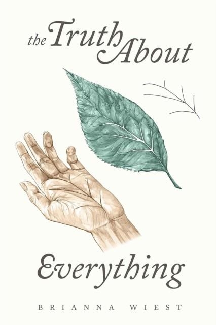 THE TRUTH ABOUT EVERYTHING | 9781945796012 | BRIANNA WIEST
