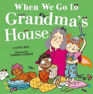 WHEN WE GO TO GRANDMA’S HOUSE | 9780008735432 | CANDY BEE