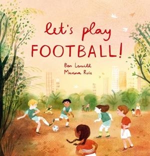 LET'S PLAY FOOTBALL! | 9781803380384 | BEN LERWILL