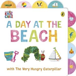 A DAY AT THE BEACH WITH THE VERY HUNGRY CATERPILLAR : TABBED BOARD BOOK | 9780241714423 | ERIC CARLE
