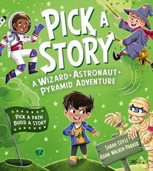 PICK A STORY: A WIZARD ASTRONAUT PYRAMID ADVENTURE | 9780008680251 | SARAH COYLE