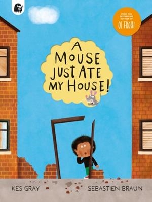 A MOUSE JUST ATE MY HOUSE! | 9780711288034 | KES GRAY