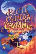 BEETLE & THE CHIMERA CARNIVAL | 9781665907477 | ALIZA LAYNE