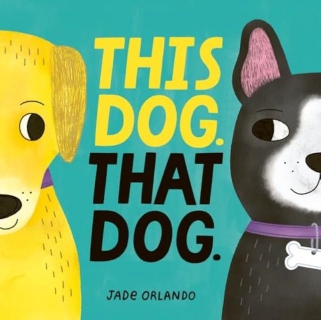 THIS DOG. THAT DOG. | 9780063310506 | JADE ORLANDO