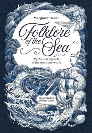 FOLKLORE OF THE SEA : MYTHS AND LEGENDS OF THE MARITIME WORLD | 9781446315590 | MARGARET BAKER