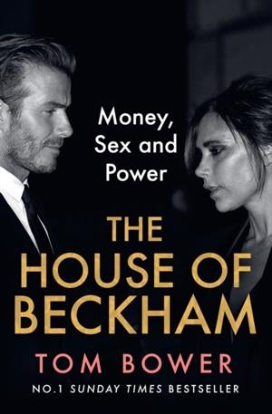 THE HOUSE OF BECKHAM : MONEY, SEX AND POWER | 9780008638917 | TOM BOWER