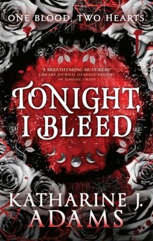 TONIGHT, I BLEED | 9780356521978 | KATHARINE J. ADAMS