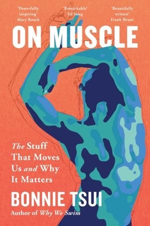 ON MUSCLE : THE STUFF THAT MOVES US AND WHY IT MATTERS | 9781035429295 | BONNIE TSUI