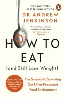 HOW TO EAT (AND STILL LOSE WEIGHT) | 9780241628003 | DR ANDREW JENKINSON