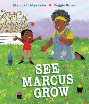 SEE MARCUS GROW (HB) | 9780593406076 | MARCUS BRIDGEWATER