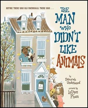 THE MAN WHO DIDN'T LIKE ANIMALS | 9780358567134 | DEBORAH UNDERWOOD