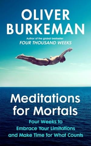 MEDITATIONS FOR MORTALS | 9781529939538 | OLIVER BURKERMAN