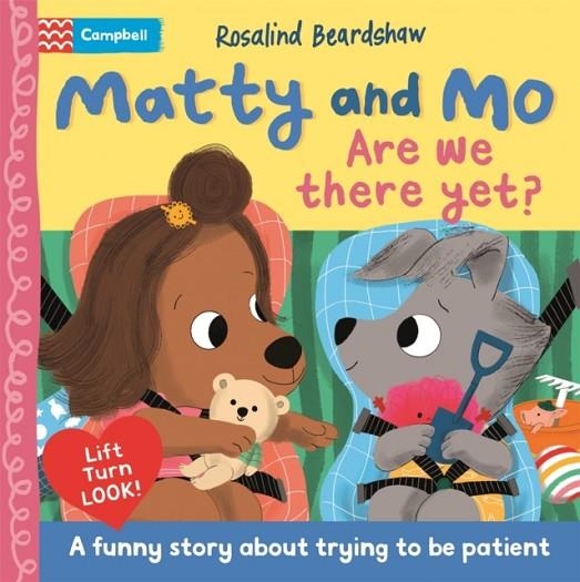 ARE WE THERE YET? : A FUNNY LIFT-THE-FLAP STORY ABOUT TRYING TO BE PATIENT | 9781035053230 | CAMPBELL BOOKS