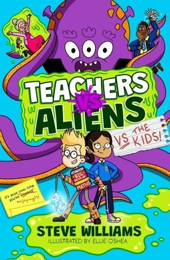 TEACHERS VS ALIENS VS THE KIDS! | 9781788425377 | STEVE WILLIAMS