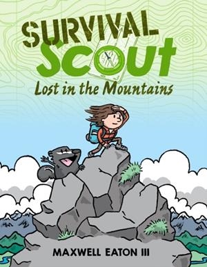 SURVIVAL SCOUT: LOST IN THE MOUNTAINS | 9781250790477 | MAXWELL EATON III