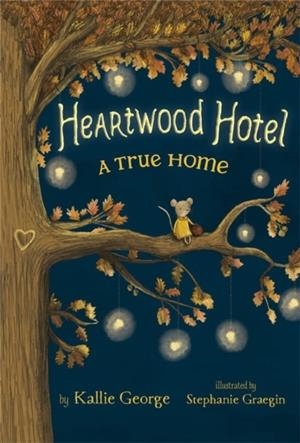 HEARTWOOD HOTEL, BOOK 1: A TRUE HOME | 9781484746387 | KALLIE GEORGE