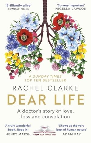 DEAR LIFE : A DOCTOR'S STORY OF LOVE, LOSS AND CONSOLATION | 9780349143934 | RACHEL CLARKE