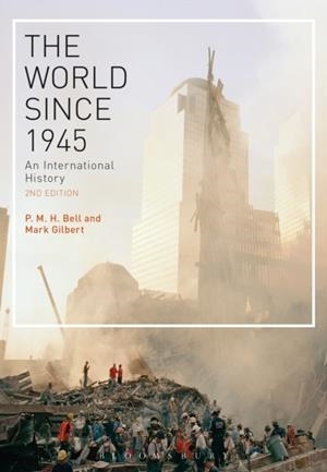THE WORLD SINCE 1945 : AN INTERNATIONAL HISTORY | 9781472524751 | P.M.H. BELL