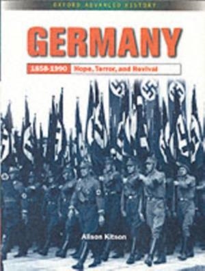 GERMANY 1858-1990: HOPE, TERROR AND REVIVAL | 9780199134175 | ALISON KITSON