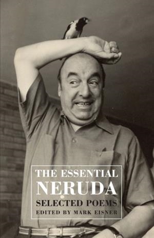 THE ESSENTIAL NERUDA : SELECTED POEMS | 9781852248628 | PABLO NERUDA