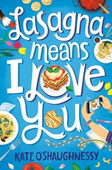 LASAGNA MEANS I LOVE YOU | 9781984893901 | KATE O'SHAUGHNESSY